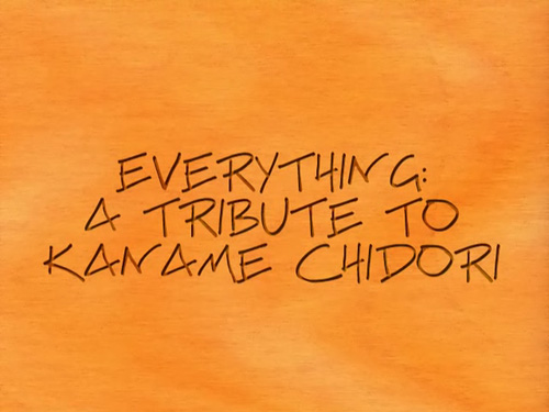 Everything: A Tribute To Kaname Chidori