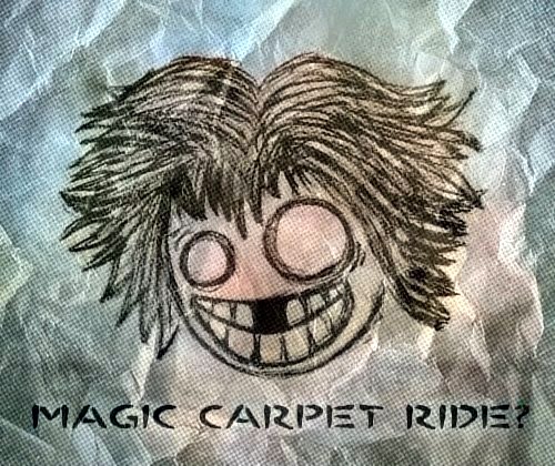Magic Carpet Ride?