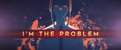 I'm the Problem
