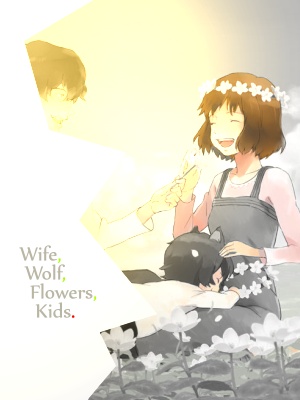 Wife, Wolf, Flowers, Kids.