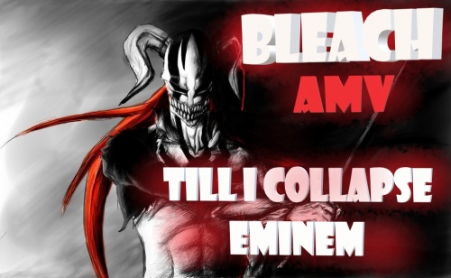(AMV) Bleach - {Till I Collapse Eminem}