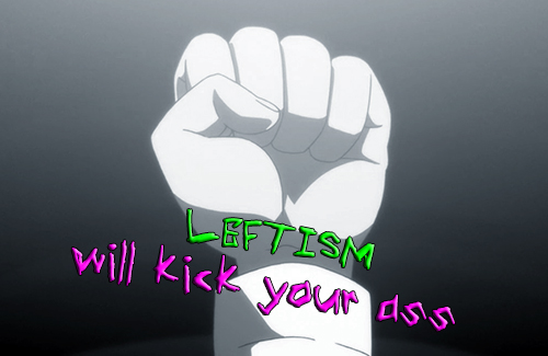 Leftism will kick your ass