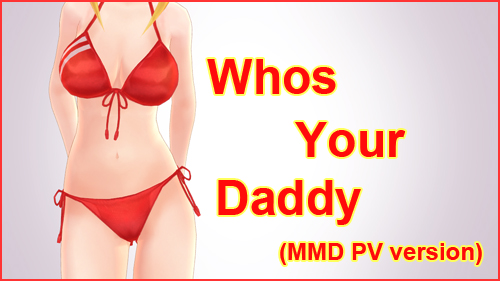 Benny Benassi - Whos Your Daddy (MMD PV version)