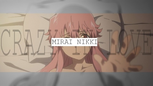 Crazy In Love - Mirai Nikki