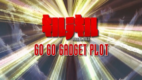 Go Go Gadget: PLOT - Kill La Kill