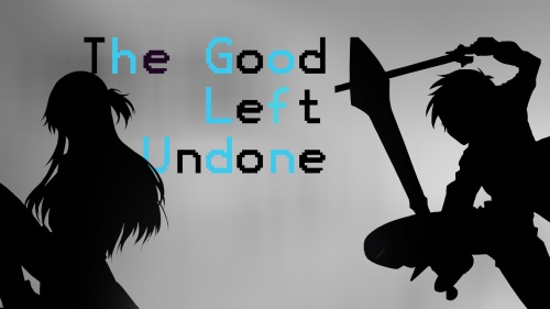 The Good Left Undone