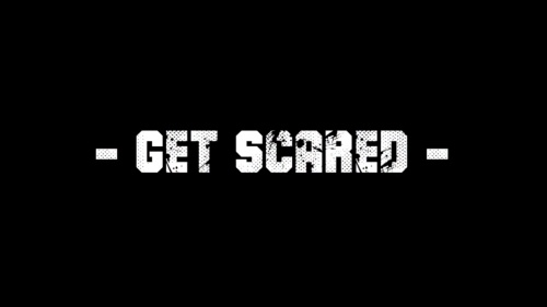 - Get Scared -