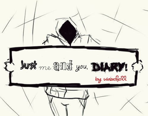 Just me and you, Diary [Remake]