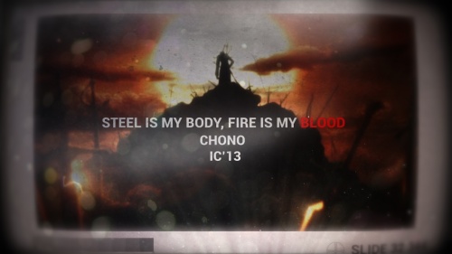 Steel is my body, Fire is my blood