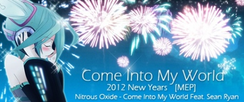 Come Into My World [2012 New Years MEP]