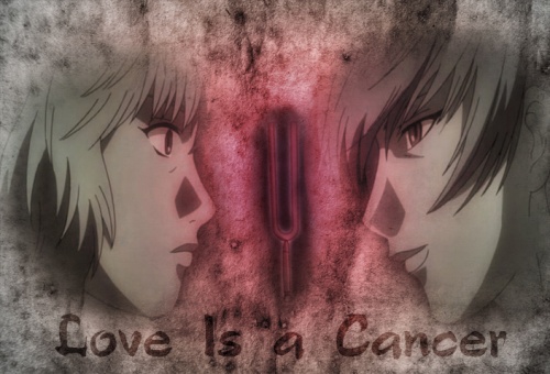 Love Is a Cancer