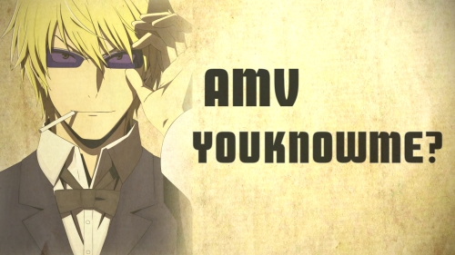 AMV You Know Me?