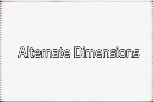 Alternate Dimensions