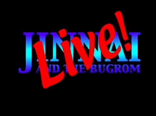Jinnai and the Bugrom LIVE!
