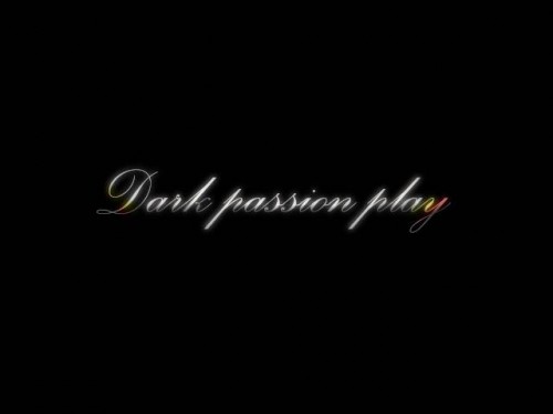 Dark passion play