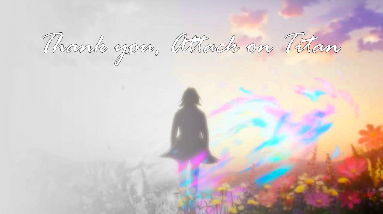 Thank you, Attack on Titan
